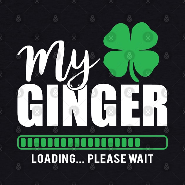 My Ginger Loading, Funny St Patrick's Day by adik